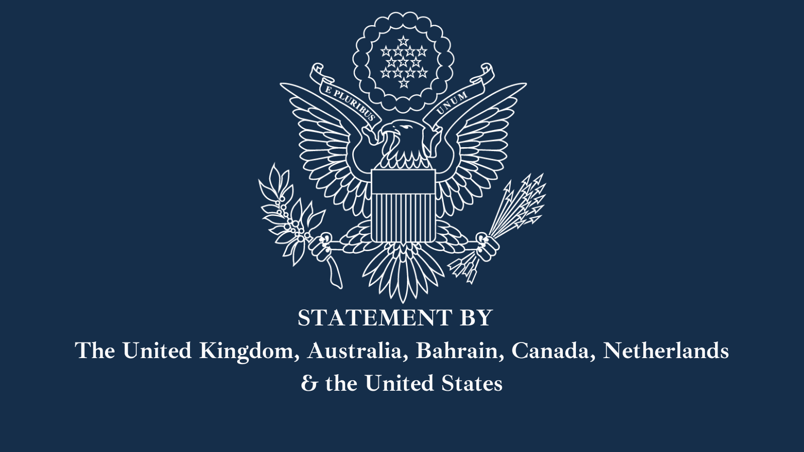 A Joint Statement from the Governments of the United States, Australia, Bahrain, Belgium, Canada, Den